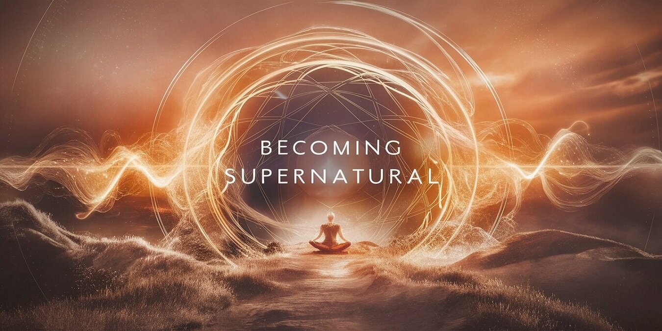 Becoming Supernatural