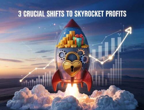 3 Crucial Shifts That Will Skyrocket Your Business Profits