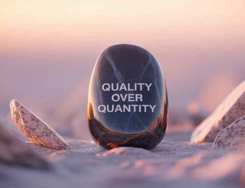 Quality Over Quantity: How to Prioritize What Truly Matters